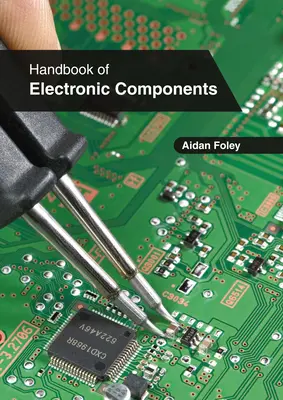 Manuel des composants électroniques - Handbook of Electronic Components