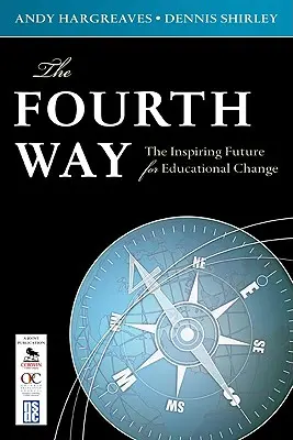 La quatrième voie : L'avenir inspirant du changement dans l'éducation - The Fourth Way: The Inspiring Future for Educational Change