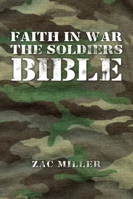 La foi dans la guerre : la Bible des soldats - Faith in War the Soldiers Bible