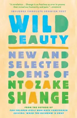 Beauté sauvage : Nouveaux poèmes et poèmes choisis - Wild Beauty: New and Selected Poems