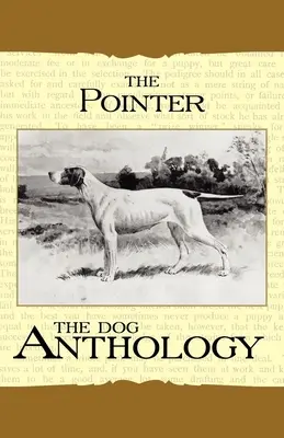 Le Pointer - une anthologie canine (un classique de la race chez Vintage Dog Books) - The Pointer - A Dog Anthology (A Vintage Dog Books Breed Classic)