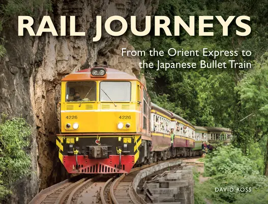 Voyages en train : De l'Orient Express au train à grande vitesse japonais - Rail Journeys: From the Orient Express to the Japanese Bullet Train