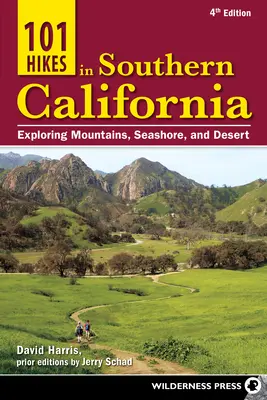 101 Hikes in Southern California : A la découverte des montagnes, du bord de mer et du désert - 101 Hikes in Southern California: Exploring Mountains, Seashore, and Desert