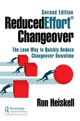Reducedeffort(r) Changeover : La méthode Lean pour réduire rapidement les temps d'arrêt lors d'un changement, deuxième édition - Reducedeffort(r) Changeover: The Lean Way to Quickly Reduce Changeover Downtime, Second Edition