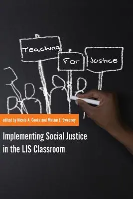 Enseigner pour la justice : Mise en œuvre de la justice sociale dans la classe de sciences de l'information et de la communication - Teaching for Justice: Implementing Social Justice in the LIS Classroom