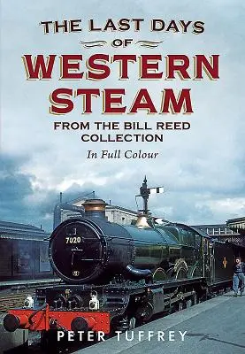 Derniers jours de la vapeur de l'Ouest - Collection Bill Reed - Last Days of Western Steam from the Bill Reed Collection