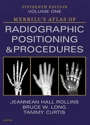 Atlas de Merrill des positions et procédures radiographiques - Volume 1 - Merrill's Atlas of Radiographic Positioning and Procedures - Volume 1