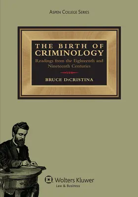 La naissance de la criminologie : Lectures des dix-huitième et dix-neuvième siècles - The Birth of Criminology: Readings from the Eighteenth and Nineteenth Centuries