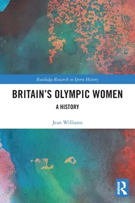 Les femmes olympiques britanniques : Une histoire - Britain's Olympic Women: A History