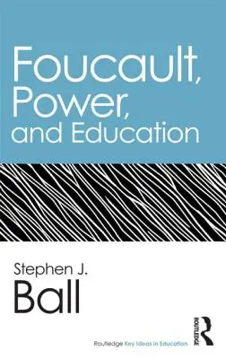 Foucault, le pouvoir et l'éducation - Foucault, Power, and Education