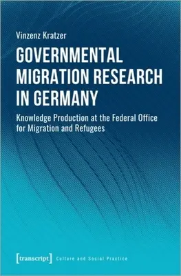 La recherche gouvernementale sur la migration en Allemagne : La production de connaissances à l'Office fédéral des migrations et des réfugiés - Governmental Migration Research in Germany: Knowledge Production at the Federal Office for Migration and Refugees