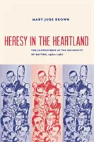 Hérésie au cœur du pays : La controverse à l'université de Dayton, 1960-67 - Heresy in the Heartland: The Controversy at the University of Dayton, 1960-67