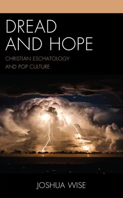 L'effroi et l'espoir : l'eschatologie chrétienne et la culture populaire - Dread and Hope: Christian Eschatology and Pop Culture