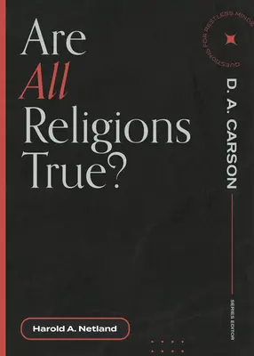 Toutes les religions sont-elles vraies ? - Are All Religions True?