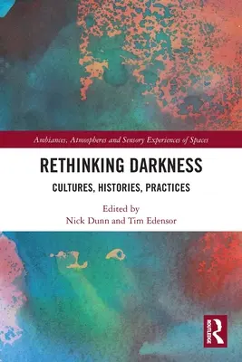 Repenser l'obscurité : Cultures, histoires, pratiques - Rethinking Darkness: Cultures, Histories, Practices