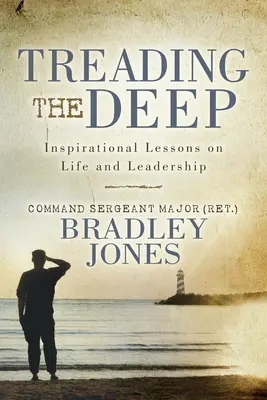 Treading the Deep : Leçons inspirantes sur la vie et le leadership - Treading the Deep: Inspirational Lessons on Life and Leadership