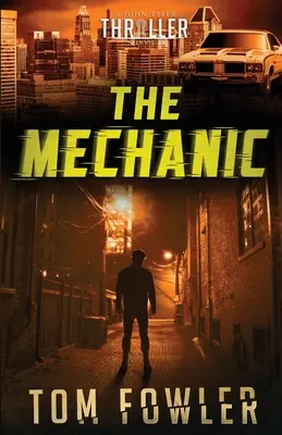 Le Mécanicien : Un thriller de John Tyler - The Mechanic: A John Tyler Thriller