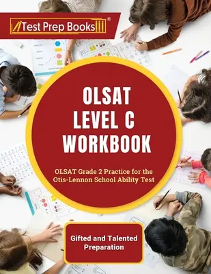 OLSAT Level C Workbook : OLSAT Grade 2 Practice for the Otis-Lennon School Ability Test [Gifted and Talented Preparation]. - OLSAT Level C Workbook: OLSAT Grade 2 Practice for the Otis-Lennon School Ability Test [Gifted and Talented Preparation]