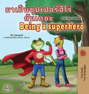 Being a Superhero (Livre bilingue anglais-thaï pour enfants) - Being a Superhero (Thai English Bilingual Children's Book)