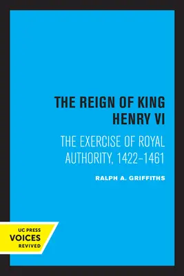 Le règne du roi Henri VI : L'exercice de l'autorité royale, 1422-1461 - The Reign of King Henry VI: The Exercise of Royal Authority, 1422-1461