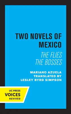 Deux romans du Mexique : Les mouches et les patrons - Two Novels of Mexico: The Flies and the Bosses