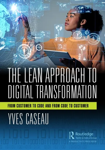 L'approche allégée de la transformation numérique : Du client au code et du code au client - The Lean Approach to Digital Transformation: From Customer to Code and from Code to Customer