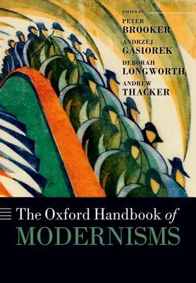 L'Oxford Handbook of Modernisms (en anglais) - The Oxford Handbook of Modernisms