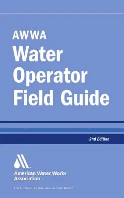 Guide pratique de l'opérateur de distribution d'eau de l'AWWA - AWWA Water Operator Field Guide