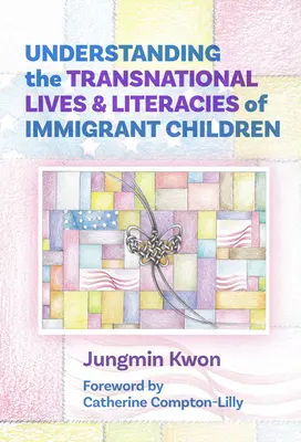 Comprendre la vie et l'alphabétisation transnationales des enfants immigrés - Understanding the Transnational Lives and Literacies of Immigrant Children
