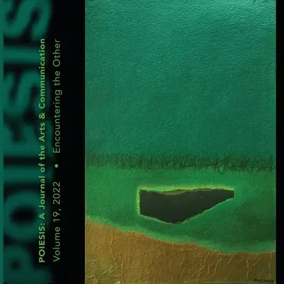 Poiesis A Journal of the Arts & Communication Volume 19, 2022 : A la rencontre de l'autre - Poiesis A Journal of the Arts & Communication Volume 19, 2022: Encountering the Other