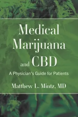 Marijuana médicale et CBD : Guide du médecin pour les patients - Medical Marijuana and CBD: A Physician's Guide for Patients