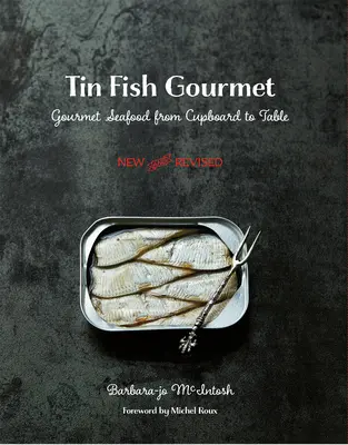 Tin Fish Gourmet : Les produits de la mer, du placard à la table - Tin Fish Gourmet: Gourmet Seafood from Cupboard to Table