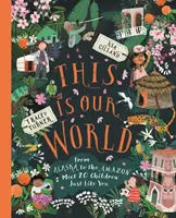 C'est notre monde - De l'Alaska à l'Amazonie - Rencontrez 20 enfants comme vous - This Is Our World - From Alaska to the Amazon - Meet 20 Children Just Like You