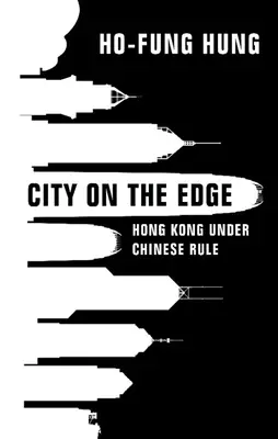 Une ville au bord du gouffre : Hong Kong sous la domination chinoise - City on the Edge: Hong Kong Under Chinese Rule