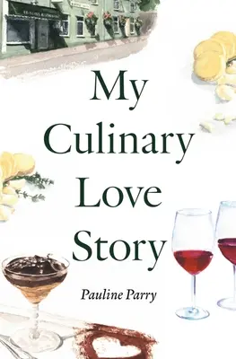 Mon histoire d'amour culinaire : Comment la nourriture et l'amour ont conduit à une nouvelle vie - My Culinary Love Story: How Food and Love Led to a New Life