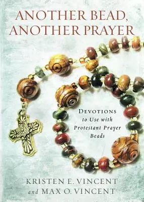 Une autre perle, une autre prière : Dévotions à utiliser avec les chapelets de prière protestants - Another Bead, Another Prayer: Devotions to Use with Protestant Prayer Beads