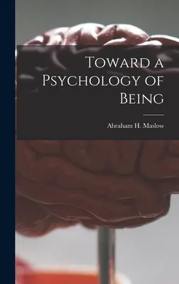 Vers une psychologie de l'être (Maslow Abraham H. (Abraham Harold)) - Toward a Psychology of Being (Maslow Abraham H. (Abraham Harold))