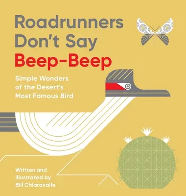 Les coureurs de route ne disent pas Bip-Bip : Les merveilles simples de l'oiseau le plus célèbre du désert - Roadrunners Don't Say Beep-Beep: Simple Wonders of the Desert's Most Famous Bird