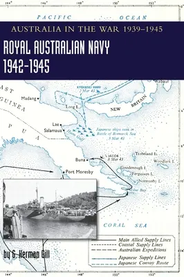 ROYAL AUSTRALIAN NAVY 1942-1945 Volume 2 : L'Australie dans la guerre de 1939-1945 - ROYAL AUSTRALIAN NAVY 1942-1945 Volume 2: Australia in the War of 1939-1945
