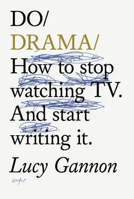 Do Drama - Comment arrêter de regarder des séries télévisées. Et commencer à en écrire. - Do Drama - How to stop watching TV drama. And start writing it.