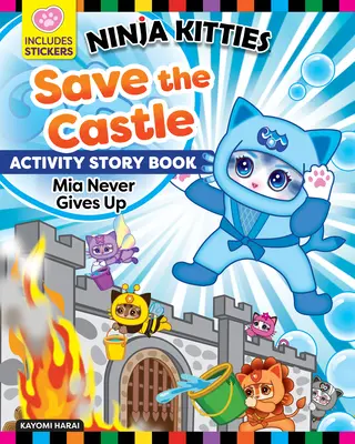 Livre d'activités Ninja Kitties Sauver le château : MIA n'abandonne jamais - Ninja Kitties Save the Castle Activity Storybook: MIA Never Gives Up