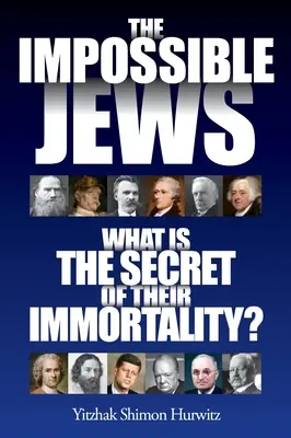 Les Juifs impossibles : Quel est le secret de leur immortalité ? - The Impossible Jews: What Is the Secret of Their Immortality?