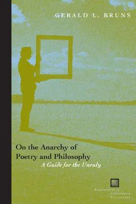 Sur l'anarchie de la poésie et de la philosophie : Un guide pour les indisciplinés - On the Anarchy of Poetry and Philosophy: A Guide for the Unruly