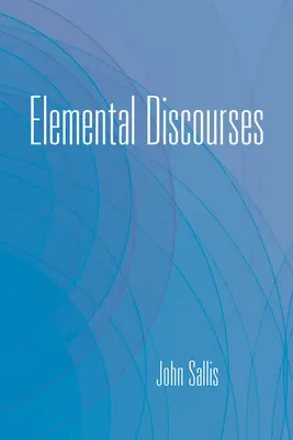 Discours sur les éléments - Elemental Discourses