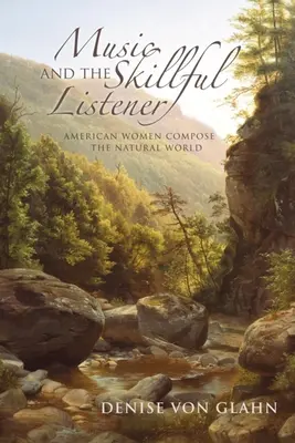 La musique et l'auditeur habile : Les femmes américaines composent le monde naturel - Music and the Skillful Listener: American Women Compose the Natural World