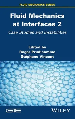 Mécanique des fluides aux interfaces 2 : études de cas et instabilités - Fluid Mechanics at Interfaces 2: Case Studies and Instabilities