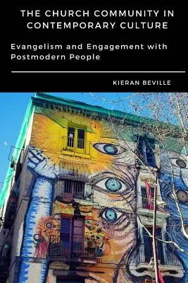 La communauté ecclésiale dans la culture contemporaine : L'évangélisation et l'engagement auprès des populations postmodernes - The Church Community in Contemporary Culture: Evangelism and Engagement with Postmodern People