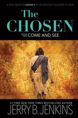 Les élus : Venez et voyez : Un roman basé sur la saison 2 de la série télévisée acclamée par la critique - The Chosen: Come and See: A Novel Based on Season 2 of the Critically Acclaimed TV Series