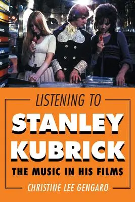 Écouter Stanley Kubrick : la musique dans ses films - Listening to Stanley Kubrick: The Music in His Films