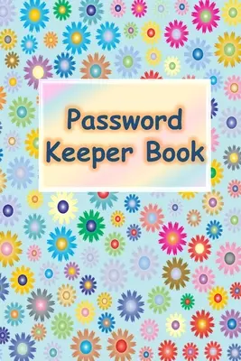 Password Keeper Book : Livre de garde des mots de passe : Pages classées par ordre alphabétique - Password Keeper Book: Password Keeper Book: Alphabetized pages